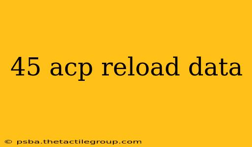 45 acp reload data