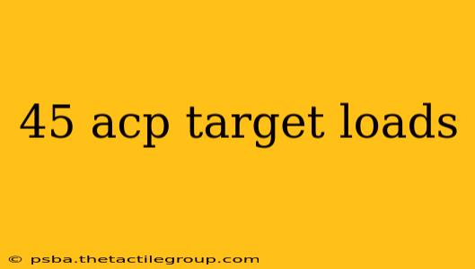 45 acp target loads