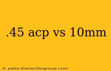 .45 acp vs 10mm