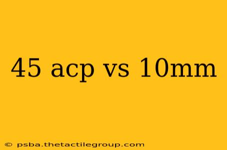 45 acp vs 10mm