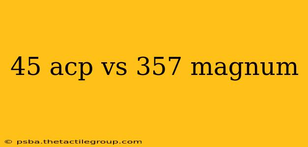 45 acp vs 357 magnum