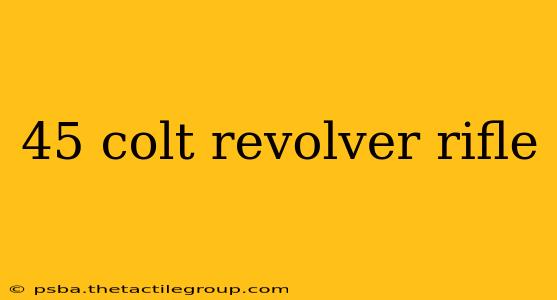 45 colt revolver rifle