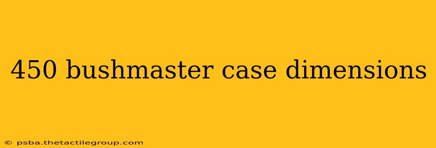 450 bushmaster case dimensions