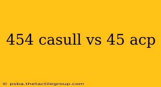 454 casull vs 45 acp