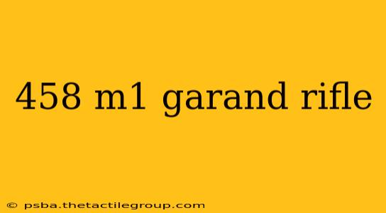 458 m1 garand rifle