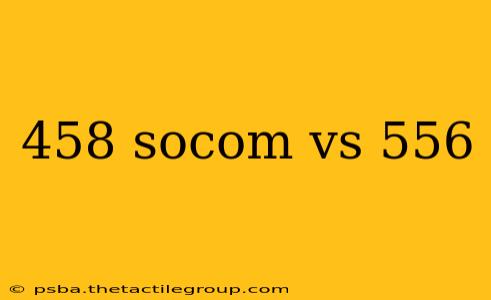 458 socom vs 556