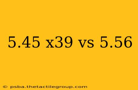 5.45 x39 vs 5.56