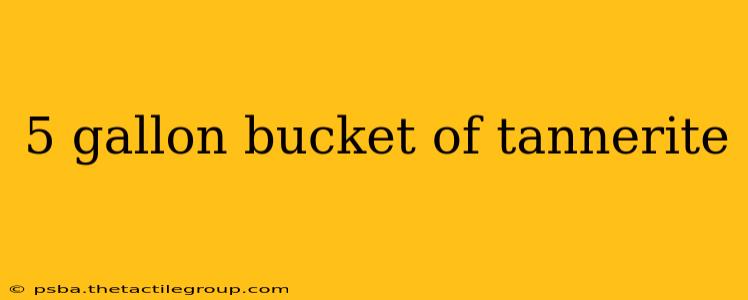 5 gallon bucket of tannerite