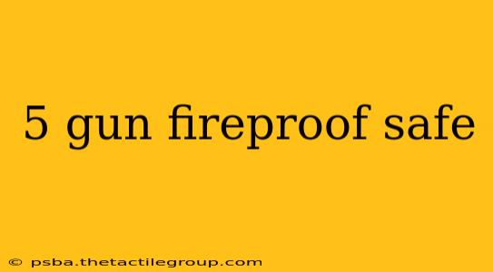 5 gun fireproof safe