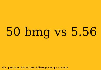 50 bmg vs 5.56