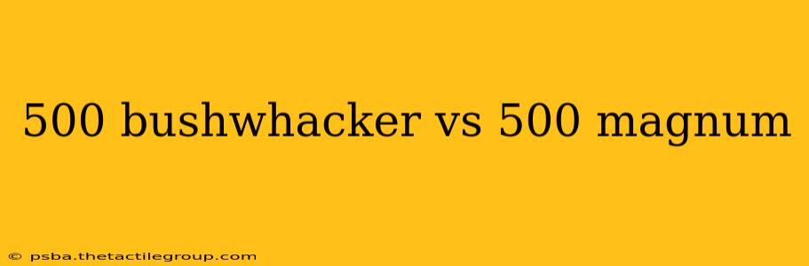 500 bushwhacker vs 500 magnum