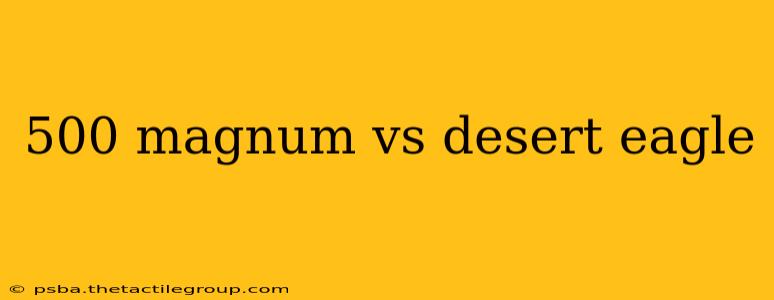 500 magnum vs desert eagle