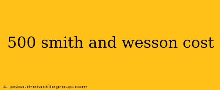 500 smith and wesson cost