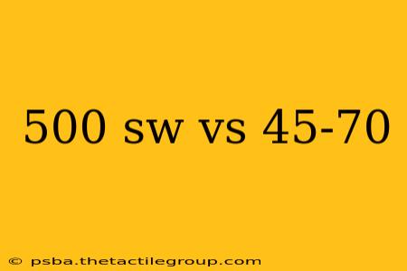 500 sw vs 45-70