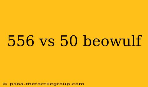 556 vs 50 beowulf