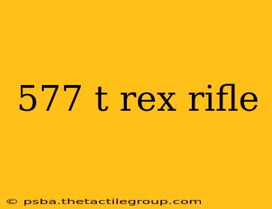 577 t rex rifle