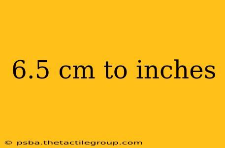 6.5 cm to inches