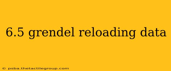 6.5 grendel reloading data