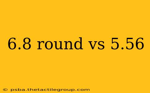 6.8 round vs 5.56