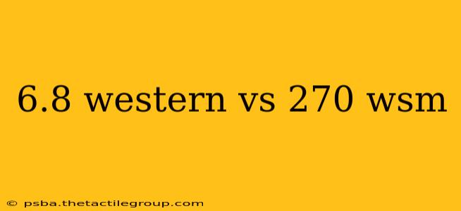 6.8 western vs 270 wsm