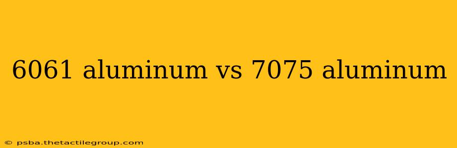 6061 aluminum vs 7075 aluminum