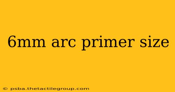 6mm arc primer size