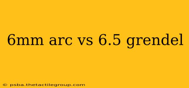 6mm arc vs 6.5 grendel