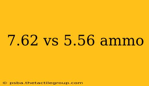 7.62 vs 5.56 ammo