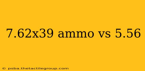 7.62x39 ammo vs 5.56