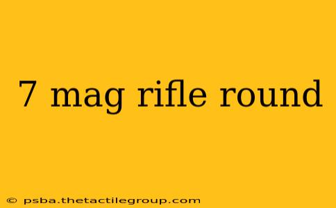 7 mag rifle round