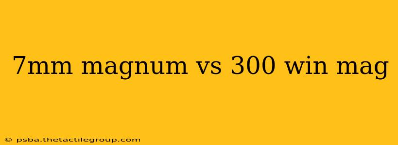 7mm magnum vs 300 win mag