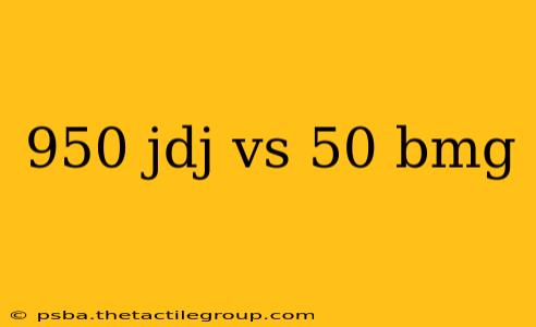 950 jdj vs 50 bmg