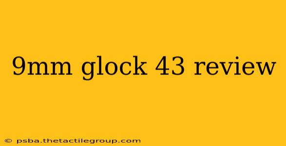 9mm glock 43 review