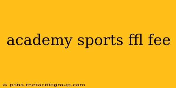 academy sports ffl fee