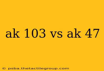 ak 103 vs ak 47