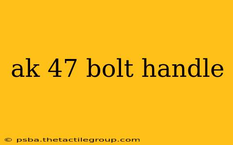 ak 47 bolt handle