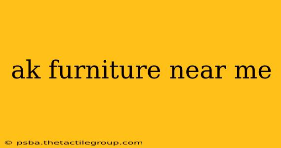 ak furniture near me