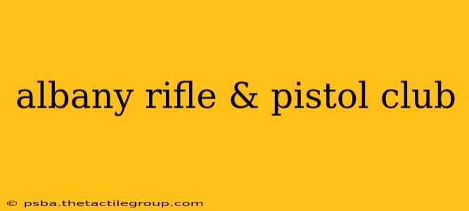 albany rifle & pistol club