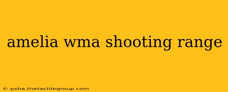 amelia wma shooting range