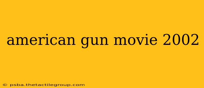 american gun movie 2002