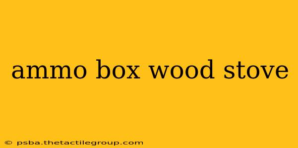 ammo box wood stove