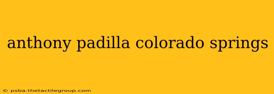 anthony padilla colorado springs