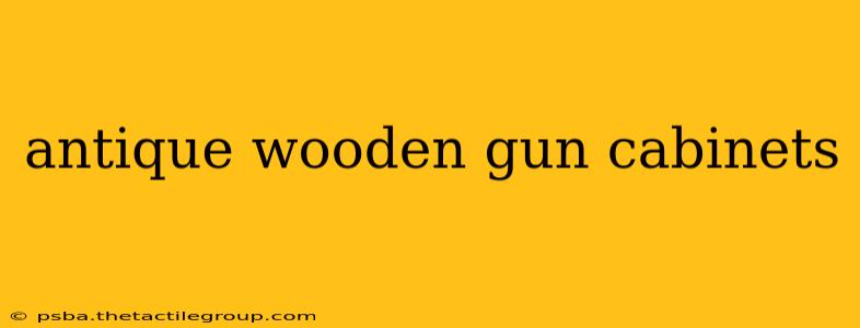 antique wooden gun cabinets