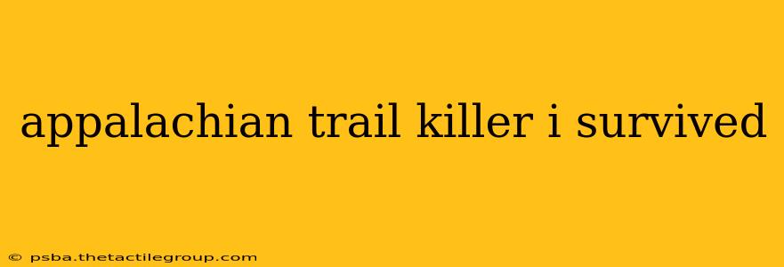 appalachian trail killer i survived