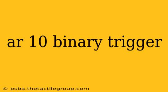 ar 10 binary trigger