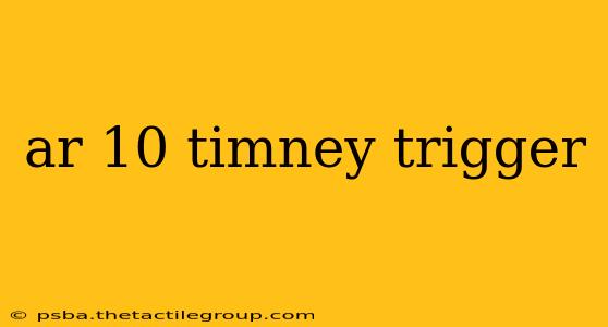 ar 10 timney trigger