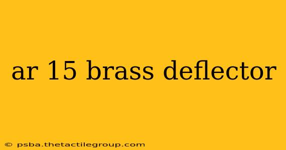 ar 15 brass deflector