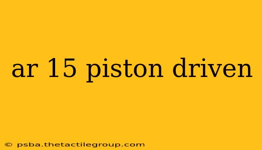 ar 15 piston driven