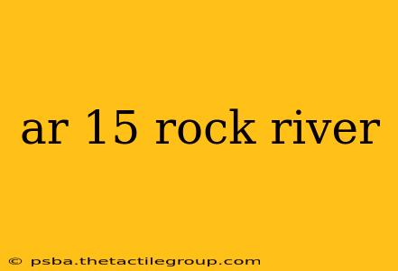 ar 15 rock river