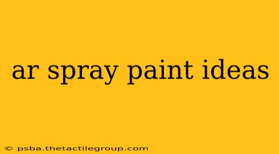 ar spray paint ideas